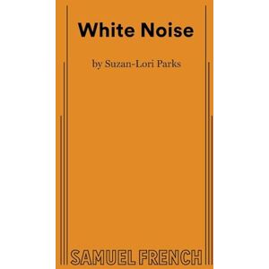 Parks, Suzan-Lori White Noise Parks, Suzan-Lori White Noise