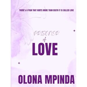 Mpinda, Olona Prisoner Of Love: There’s a pain that hurts more than death it is called love Mpinda, Olona Prisoner Of Love: There’s a pain that hurts more than death it is called love