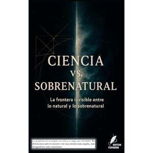 Rodríguez Martín Tomasu, Sr. Tomás Urbano Ciencia vs. Sobrenatural: La frontera invisible entre lo natural y lo sobrenatural. (Los misterios de la humanidad) Rodríguez Martín Tomasu, Sr. Tomás Urbano Ciencia vs. Sobrenatural: La frontera invisible entre lo natural y lo sobrenatural. (Los misterios de la humanidad)