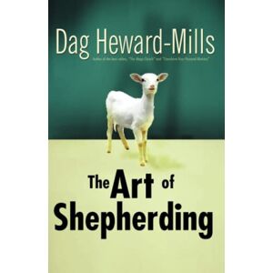 Heward-Mills, Dag The Art Of Shepherding Heward-Mills, Dag The Art Of Shepherding