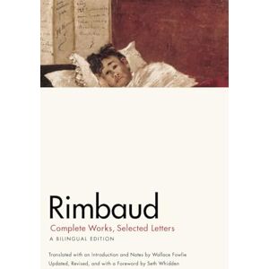 Rimbaud, Jean Nicholas Rimbaud Complete Works, Selected Letters – A Bilingual Edition Rimbaud, Jean Nicholas Rimbaud Complete Works, Selected Letters – A Bilingual Edition