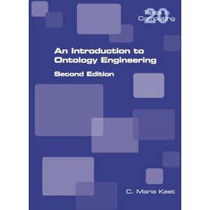 Keet, C Maria An Introduction to Ontology Engineering: Second Edition Keet, C Maria An Introduction to Ontology Engineering: Second Edition