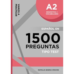 Baena Cruces, Natalia Vamos a practicar: Gramática + Vocabulario A2: Español en 1500 preguntas tipo test Baena Cruces, Natalia Vamos a practicar: Gramática + Vocabulario A2: Español en 1500 preguntas tipo test