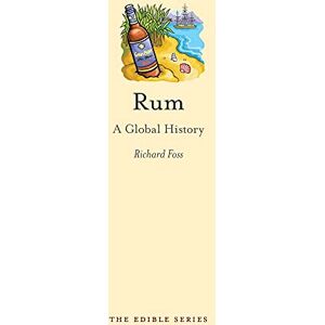 Richard Foss Rum: A Global History (Edible) Richard Foss Rum: A Global History (Edible)