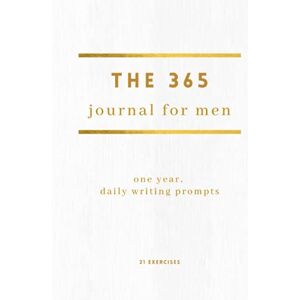 Exercises, 21 The 365 Journal For Men: One Year, Daily Writing Prompts Exercises, 21 The 365 Journal For Men: One Year, Daily Writing Prompts
