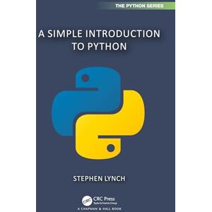 Lynch, Stephen A Simple Introduction to Python (Chapman & Hall/CRC The Python Series) Lynch, Stephen A Simple Introduction to Python (Chapman & Hall/CRC The Python Series)