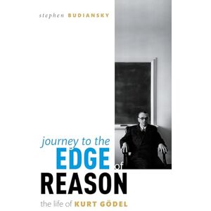 Budiansky, Stephen Journey to the Edge of Reason: The Life of Kurt Gödel Budiansky, Stephen Journey to the Edge of Reason: The Life of Kurt Gödel