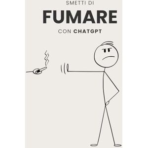 Derivati, Mario Smetti di fumare con ChatGPT: La guida interattiva per liberarti dal fumo con l’aiuto dell’intelligenza artificiale Derivati, Mario Smetti di fumare con ChatGPT: La guida interattiva per liberarti dal fumo con l’aiuto dell’intelligenza artificiale