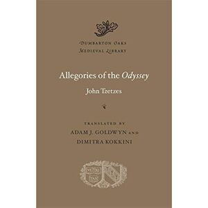 Tzetzes, John Allegories of the Odyssey: 56 (Dumbarton Oaks Medieval Library) Tzetzes, John Allegories of the Odyssey: 56 (Dumbarton Oaks Medieval Library)