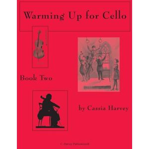 Harvey, Cassia Warming Up for Cello, Book Two Harvey, Cassia Warming Up for Cello, Book Two