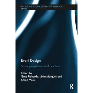 Event Design: Social perspectives and practices (Routledge Advances in Event Research Series) Event Design: Social perspectives and practices (Routledge Advances in Event Research Series)
