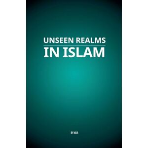 Maa Unseen Realms in Islam Maa Unseen Realms in Islam