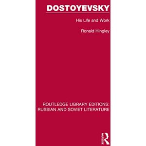 Hingley, Ronald Dostoyevsky: His Life and Work (Routledge Library Editions: Russian and Soviet Literature) Hingley, Ronald Dostoyevsky: His Life and Work (Routledge Library Editions: Russian and Soviet Literature)