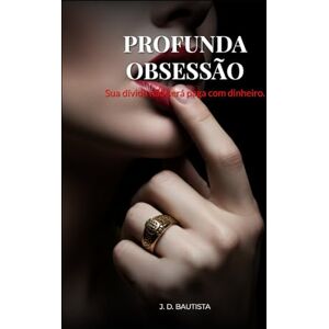 Bautista, J. D. Profunda Obsessão: Sua dívida não será paga com dinheiro. Bautista, J. D. Profunda Obsessão: Sua dívida não será paga com dinheiro.