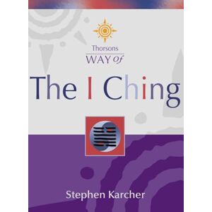 Karcher, Stephen Thorsons Way of — THE I CHING Karcher, Stephen Thorsons Way of — THE I CHING