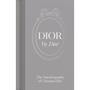 by Dior: The Autobiography of Christian Dior by Dior: The Autobiography of Christian Dior