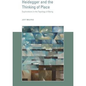 Malpas, Jeff Heidegger and the Thinking of Place: Explorations in the Topology of Being Malpas, Jeff Heidegger and the Thinking of Place: Explorations in the Topology of Being