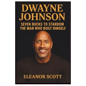 Scott Dwayne Johnson: Seven Bucks to Stardom – The Man Who Built Himself Scott Dwayne Johnson: Seven Bucks to Stardom – The Man Who Built Himself