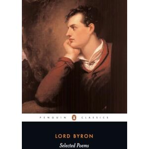 Byron, Lord Selected Poems (Penguin Classics) Byron, Lord Selected Poems (Penguin Classics)