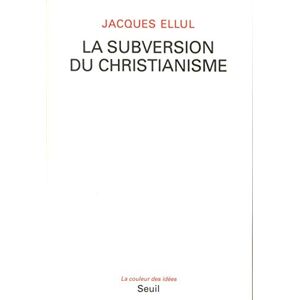 Ellul, Jacques La Subversion du christianisme Ellul, Jacques La Subversion du christianisme
