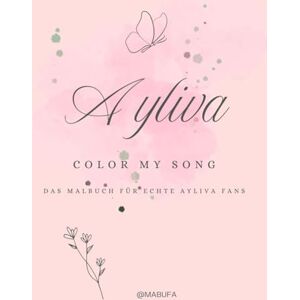 Reiß, Lisa Ayliva Das Ausmalbuch: Kreative Ausmalseiten für Kids, Teenies & Erwachsene Reiß, Lisa Ayliva Das Ausmalbuch: Kreative Ausmalseiten für Kids, Teenies & Erwachsene