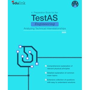 edulink GmbH 4. Preparation Book for the TestAS Engineering Analyzing Technical Interrelationships (Preparation Book for the TestAS Engineering 2025) edulink GmbH 4. Preparation Book for the TestAS Engineering Analyzing Technical Interrelationships (Preparation Book for the TestAS Engineering 2025)