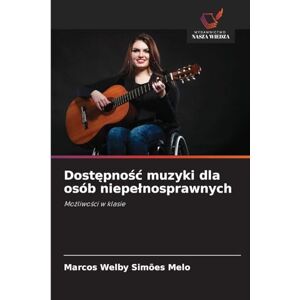 Simões Melo, Marcos Welby Dostępnośc muzyki dla osób niepelnosprawnych: Mo¿liwo¿ci w klasie Simões Melo, Marcos Welby Dostępnośc muzyki dla osób niepelnosprawnych: Mo¿liwo¿ci w klasie