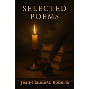 Roberts Selected Poems: A Collection of Poems Roberts Selected Poems: A Collection of Poems