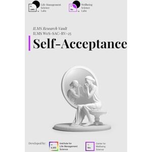 Science Labs, Life Management ILMS Research Vault Self-Acceptance (WeS-SAC-RV-25) Science Labs, Life Management ILMS Research Vault Self-Acceptance (WeS-SAC-RV-25)