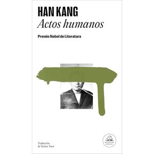 Kang, Han Actos Humanos / Human Acts: Premio Nobel de Literatura 2024 (Random House) Kang, Han Actos Humanos / Human Acts: Premio Nobel de Literatura 2024 (Random House)