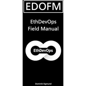 Sigmund, Dominik EthDevOps Field Manual Sigmund, Dominik EthDevOps Field Manual