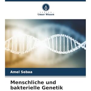 SEBAA, Amel Menschliche und bakterielle Genetik SEBAA, Amel Menschliche und bakterielle Genetik