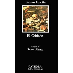 Gracian, Balthasar El Criticon (Letras Hispánicas) Gracian, Balthasar El Criticon (Letras Hispánicas)