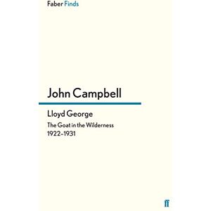 Campbell, John Lloyd George: The Goat in the Wilderness 1922-1931 Campbell, John Lloyd George: The Goat in the Wilderness 1922-1931