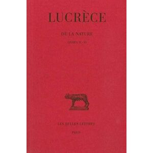 Lucrece, de la Nature: Tome II: Livres IV-VI: 2 (Collection Des Universites De France Serie Latine) Lucrece, de la Nature: Tome II: Livres IV-VI: 2 (Collection Des Universites De France Serie Latine)