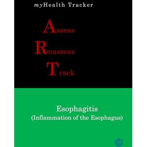 D'Souza, Albert E. myHealth Tracker Assess ▪ Reassess ▪ Track Esophagitis (Inflammation of the Esophagus) D'Souza, Albert E. myHealth Tracker Assess ▪ Reassess ▪ Track Esophagitis (Inflammation of the Esophagus)