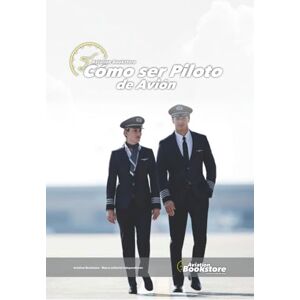 Conforti, Capt Facundo Cómo ser Piloto de Avión: Guía para pilotos y aviadores Conforti, Capt Facundo Cómo ser Piloto de Avión: Guía para pilotos y aviadores