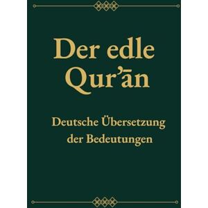 King Fahd Complex Der edle Qur’ān: Mit deutscher Übersetzung der Bedeutungen King Fahd Complex Der edle Qur’ān: Mit deutscher Übersetzung der Bedeutungen