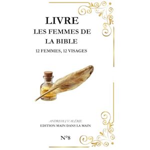 Main dans la Main, Edition Les Femmes de la Bible: 12 Femmes 12 Visages (Série "Les Grands Personnages de la Bible") Main dans la Main, Edition Les Femmes de la Bible: 12 Femmes 12 Visages (Série "Les Grands Personnages de la Bible")