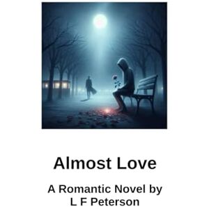 peterson, lawrence f Almost Love peterson, lawrence f Almost Love