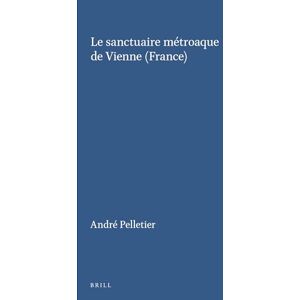Pelletier, André Le Sanctuaire Métroaque de Vienne (France) (Etudes Preliminaires Aux Religions Orientales Dans L'Empire): 83 (Études préliminaires aux religions orientales dans l'Empire romain, 83) Pelletier, André Le Sanctuaire Métroaque de Vienne (France) (Etudes Preliminaires Aux Religions Orientales Dans L'Empire): 83 (Études préliminaires aux religions orientales dans l'Empire romain, 83)