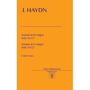 Haydn, Joseph J. Haydn, Sonatas in D major, Hob. XVI:37 and in G Major, Hob. XVI:27 Haydn, Joseph J. Haydn, Sonatas in D major, Hob. XVI:37 and in G Major, Hob. XVI:27