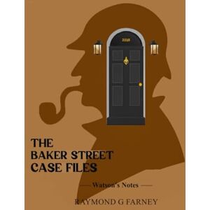 G FARNEY, RAYMOND THE BAKER STREET CASE FILES G FARNEY, RAYMOND THE BAKER STREET CASE FILES
