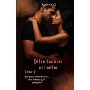 Marina Entre tes bras et l'enfer: Tome 1 Marina Entre tes bras et l'enfer: Tome 1
