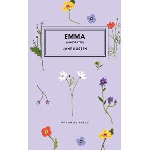 Austen, Jane Emma: Annotated with Chapter Summaries, Author Biography and Historical Context Austen, Jane Emma: Annotated with Chapter Summaries, Author Biography and Historical Context