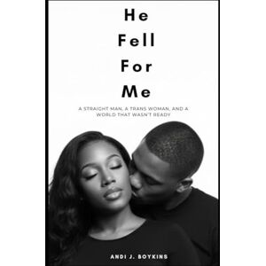 Boykins, Andi Jay He Fell For Me: A Straight Man. A Transwoman. And a world that wasn't ready. Boykins, Andi Jay He Fell For Me: A Straight Man. A Transwoman. And a world that wasn't ready.