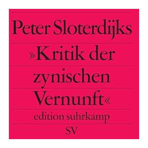 Sloterdijk, Peter Peter Sloterdijks Kritik der zynischen Vernunft Sloterdijk, Peter Peter Sloterdijks Kritik der zynischen Vernunft