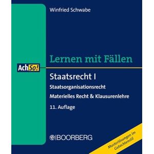 Schwabe, Winfried Staatsrecht I: Staatsorganisationsrecht Materielles Recht & Klausurenlehre, Lernen mit Fällen Schwabe, Winfried Staatsrecht I: Staatsorganisationsrecht Materielles Recht & Klausurenlehre, Lernen mit Fällen
