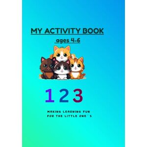 vanderwalt, Hanna MY ACTIVITY BOOK AGES 4 to 6: Making learning fun for the little one's vanderwalt, Hanna MY ACTIVITY BOOK AGES 4 to 6: Making learning fun for the little one's