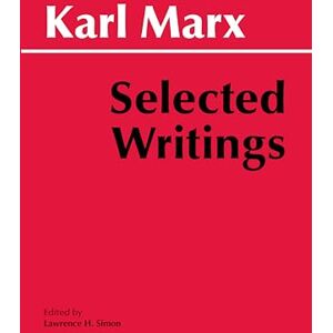 Marx, Karl Selected Writings (Hackett Classics) Marx, Karl Selected Writings (Hackett Classics)